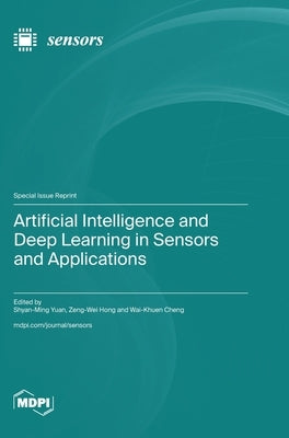 Artificial Intelligence and Deep Learning in Sensors and Applications by Yuan, Shyan-Ming