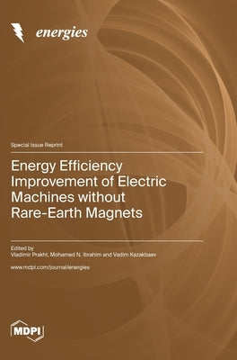 Energy Efficiency Improvement of Electric Machines without Rare-Earth Magnets by Prakht, Vladimir