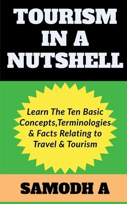 Tourism in a Nutshell by A, Samodh