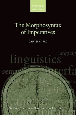 The Morphosyntax of Imperatives by Isac, Daniela