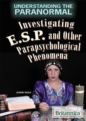 Investigating ESP and Other Parapsychological Phenomena by Nagle, Jeanne