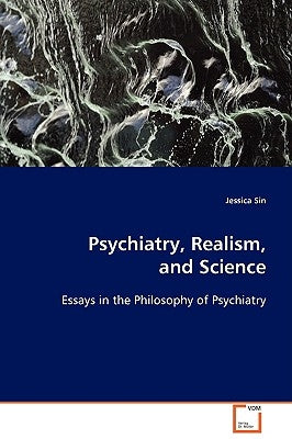 Psychiatry, Realism, and Science by Sin, Jessica