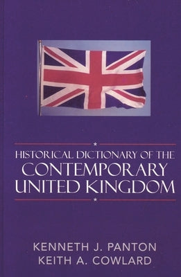 Historical Dictionary of the Contemporary United Kingdom by Panton, Kenneth J.