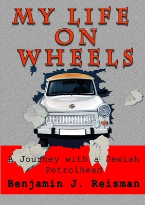 My Life on Wheels by Reisman, Benjamin J.