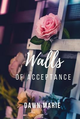 Walls of Acceptance by Marie, Dawn