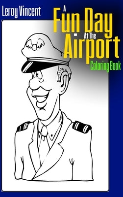 A Fun Day At the Airport Coloring Book by Vincent, Leroy