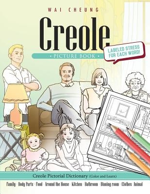 Creole Picture Book: Creole Pictorial Dictionary (Color and Learn) by Cheung, Wai