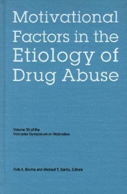 Nebraska Symposium on Motivation, Volume 50: Motivational Factors in the Etiology of Drug Abuse by Nebraska Symposium