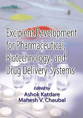 Excipient Development for Pharmaceutical, Biotechnology, and Drug Delivery Systems by Katdare, Ashok