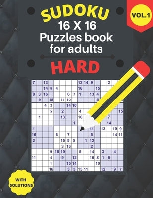 hard Sudoku 16 X 16 Puzzles - volume 1: hard Sudoku 16 X 16 Puzzles book for adults with Solutions - Large Print - One Puzzle Per Page (Volume 1) by Edition, Houss