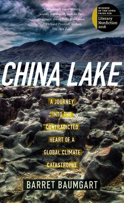 China Lake: A Journey Into the Contradicted Heart of a Global Climate Catastrophe by Baumgart, Barret