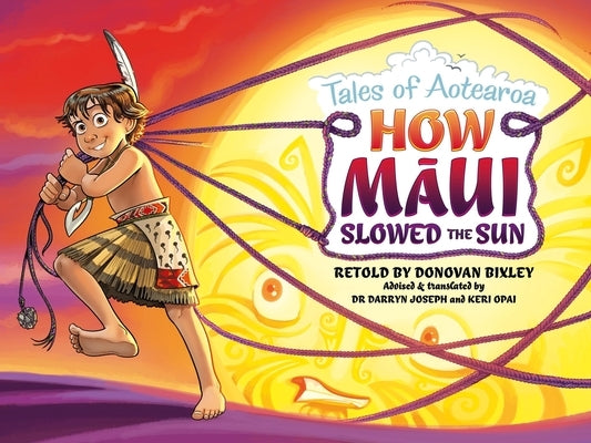 How Maui Slowed the Sun: Tales from Aotearoa by Bixley, Donovan