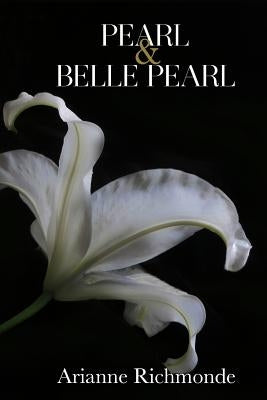 Pearl and Belle Pearl by Richmonde, Arianne