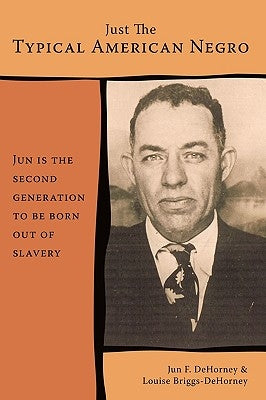 Just The Typical American Negro by Briggs-Dehorney, Jun &. Louise