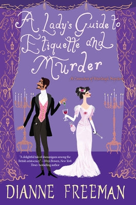 A Lady's Guide to Etiquette and Murder by Freeman, Dianne