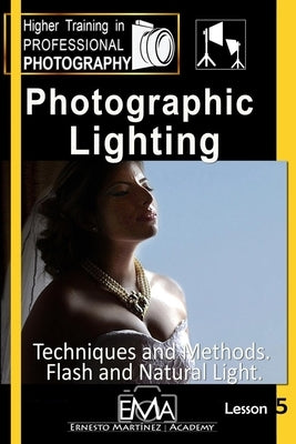 Photographic illumination: Techniques and Methods. Flash and Natural Light by Martinez, Ernesto