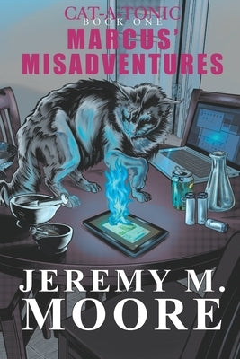 Cat-a-Tonic Book 1: Marcus' Misadventures by Michaels, Gaby