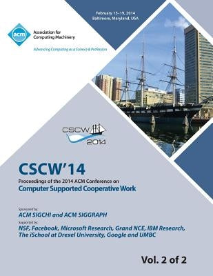 CSCW 14 Vol 2 Computer Supported Cooperative Work by Cscw 14 Conference Committee