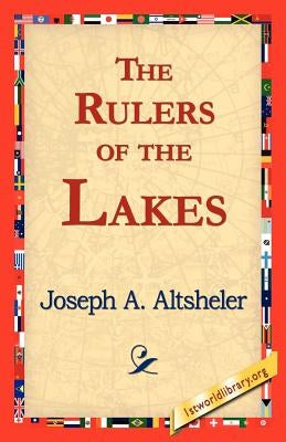 The Rulers of the Lakes by Altsheler, Joseph a.