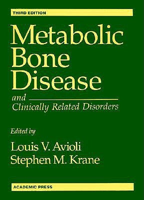 Metabolic Bone Disease and Clinically Related Disorders by Avioli, Louis V.