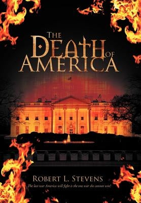The Death of America by Stevens, Robert L.