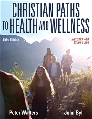 Christian Paths to Health and Wellness by Walters, Peter