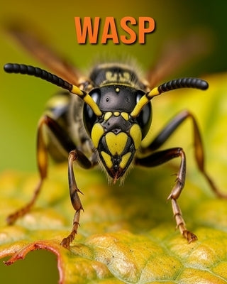 Wasp: Fun Facts Book for Kids with Amazing Photos by Lawrence, Flora