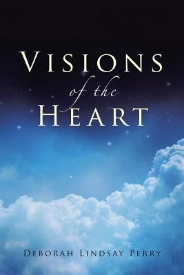 Visions of the Heart by Perry, Deborah Lindsay