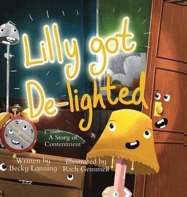 Lilly Got De-lighted: A story of contentment by Lanning, Becky