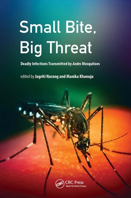 Small Bite, Big Threat: Deadly Infections Transmitted by Aedes Mosquitoes by Narang, Jagriti