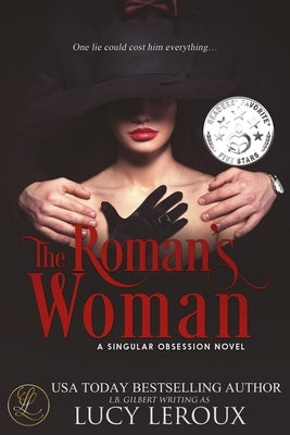 The Roman's Woman: A Singular Obsession Book 4 by LeRoux, Lucy