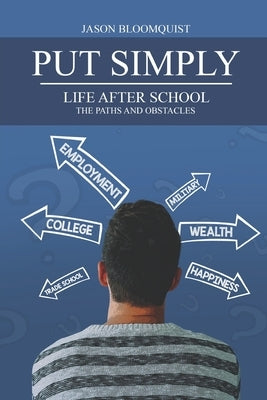 Put Simply: Life After School, the Paths and Obstacles #PutSimplyBook by Bloomquist, Jason