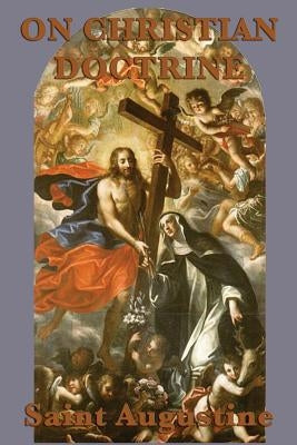 On Christian Doctrine by Saint, Augustine