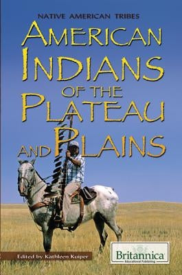 American Indians of the Plateau and Plains by Kuiper, Kathleen