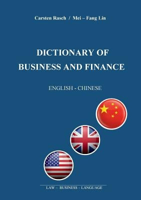 Dictionary of Business and Finance: English - Chinese by Rasch, Carsten