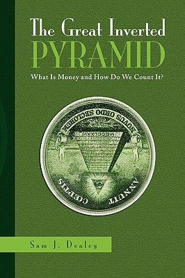 The Great Inverted Pyramid by Dealey, Sam J.