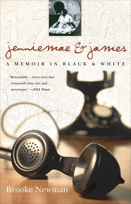 Jenniemae & James: A Memoir in Black & White by Newman, Brooke