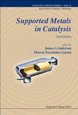 Supported Metals in Catalysis (2nd Ed) by Anderson James a