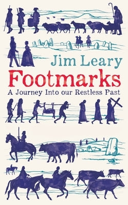 Footmarks: A Journey Into Our Restless Past by Leary, Jim