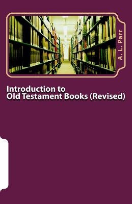 Introduction to Old Testament Books - Revised Edition by Parr, A. L.