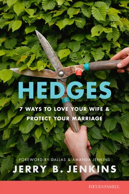 Hedges: 7 Ways to Love Your Wife and Protect Your Marriage by Jenkins, Jerry B.