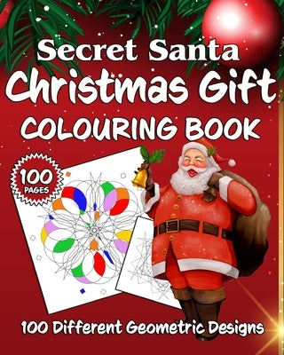 Secret Santa Christmas Gift Colouring Book: 100 Different Geometric Designs by Karpeta, Colin