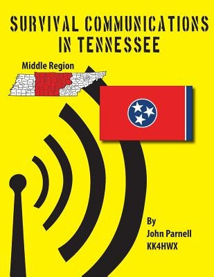 Survival Communications in Tennessee: Middle Region by Parnell, John