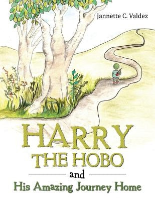 Harry the Hobo and His Amazing Journey Home by Valdez, Jannette C.