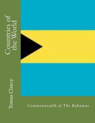Countries of the World: Commonwealth of The Bahamas by Clancy, Tomas