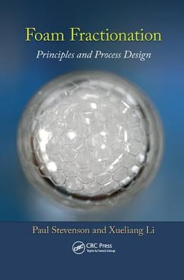 Foam Fractionation: Principles and Process Design by Stevenson, Paul