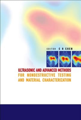 Ultrasonic and Advanced Methods for Nondestructive Testing and Material Characterization by Chen, Chi Hau