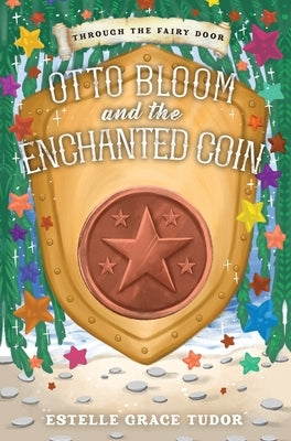 Otto Bloom and the Enchanted Coin by Tudor, Estelle Grace