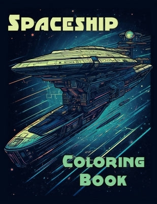 Spaceship Coloring Book: Amazing Spaceship Coloring Book for Kids and Adults by Parker, Max