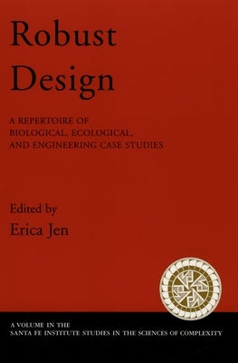 Robust Design: A Repertoire of Biological, Ecological, and Engineering Case Studies by Jen, Erica